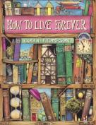 how-to-live-forever