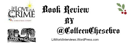 Mark Sasse If Love Is a Crime A Christmas Story Colleen Chesebro