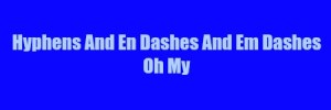 hyphens dashes