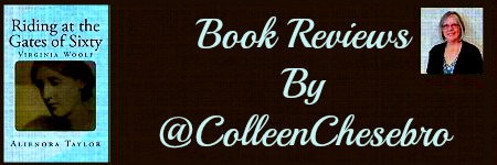 A @COLLEENCHESEBRO #BOOK #REVIEW “RIDING AT THE GATES OF SIXTY-VIRGINIA WOOLF” by&nbsp;@ALIENORATAYLOR