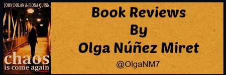 #Book #Review by @OlgaNM7 ‘Chaos Is Come Again’ by John Dolan and Fiona&nbsp;Quinn