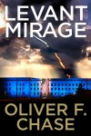 Levant Mirage by Oliver F. Chase