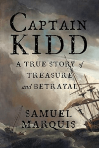Captain Kidd: A True Story of Treasure and Betrayal